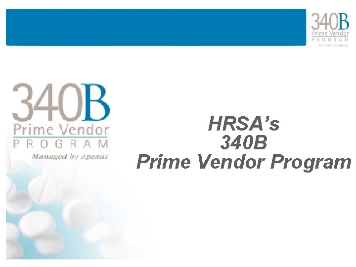 HRSA’s 340 B Prime Vendor Program 