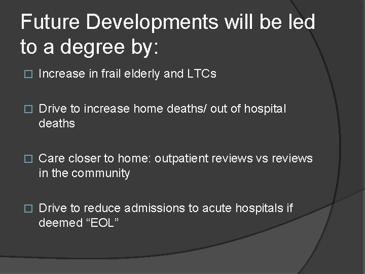 Future Developments will be led to a degree by: � Increase in frail elderly