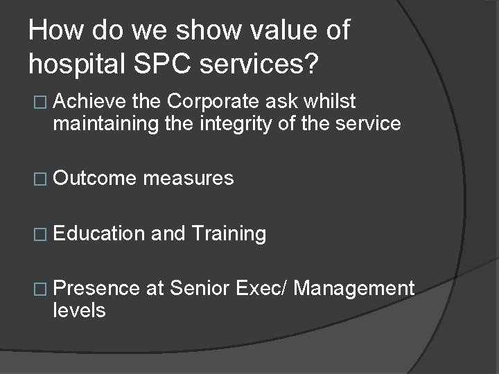 How do we show value of hospital SPC services? � Achieve the Corporate ask