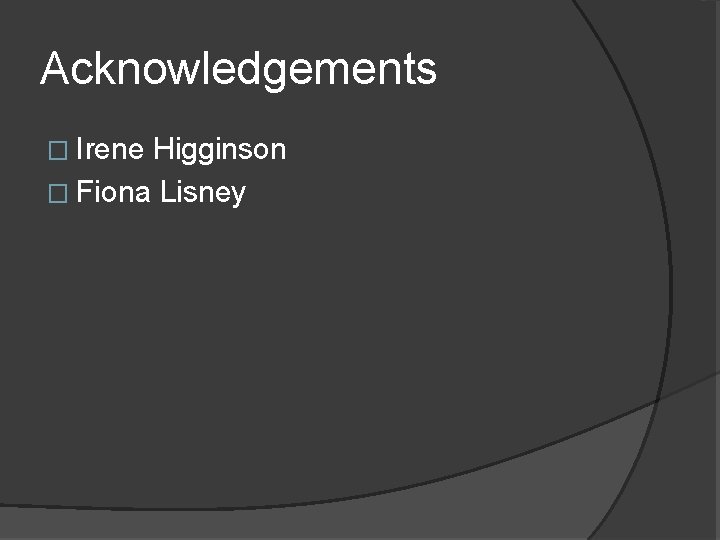 Acknowledgements � Irene Higginson � Fiona Lisney 