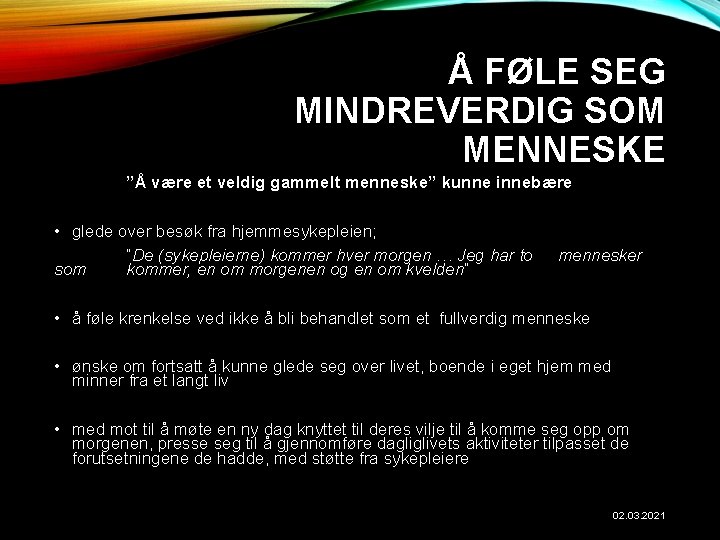 Å FØLE SEG MINDREVERDIG SOM MENNESKE ”Å være et veldig gammelt menneske” kunne innebære