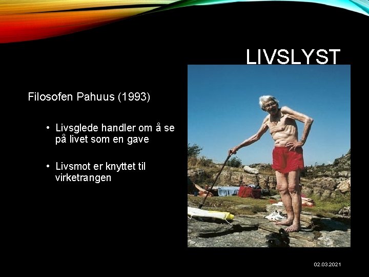 LIVSLYST Filosofen Pahuus (1993) • Livsglede handler om å se på livet som en