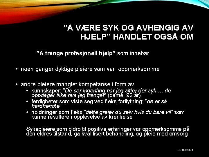 ”Å VÆRE SYK OG AVHENGIG AV HJELP” HANDLET OGSÅ OM ”Å trenge profesjonell hjelp”