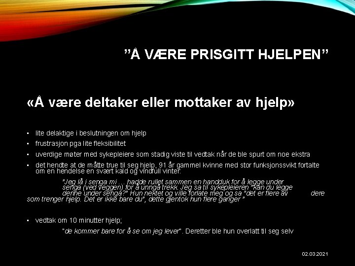 ”Å VÆRE PRISGITT HJELPEN” «Å være deltaker eller mottaker av hjelp» • lite delaktige