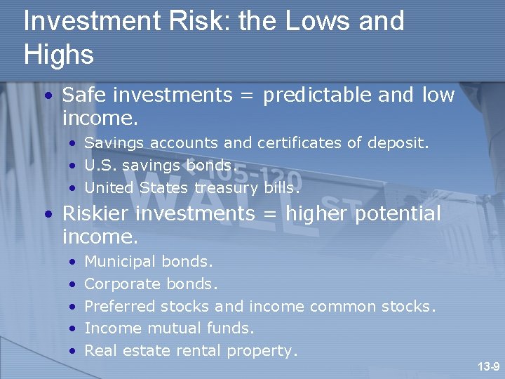 Investment Risk: the Lows and Highs • Safe investments = predictable and low income.