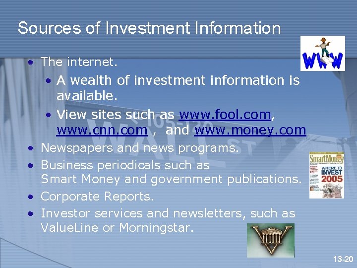 Sources of Investment Information • The internet. • A wealth of investment information is