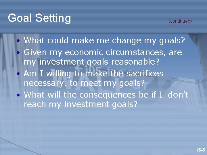 Goal Setting (continued) • What could make me change my goals? • Given my