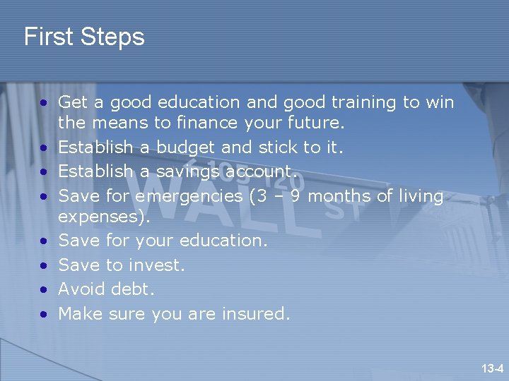 First Steps • Get a good education and good training to win the means
