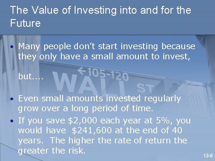 The Value of Investing into and for the Future • Many people don’t start