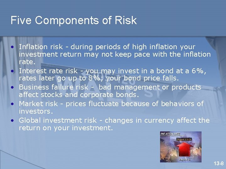 Five Components of Risk • Inflation risk - during periods of high inflation your