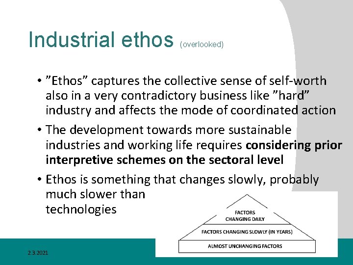 Industrial ethos (overlooked) • ”Ethos” captures the collective sense of self-worth also in a