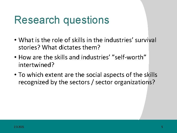 Research questions • What is the role of skills in the industries’ survival stories?