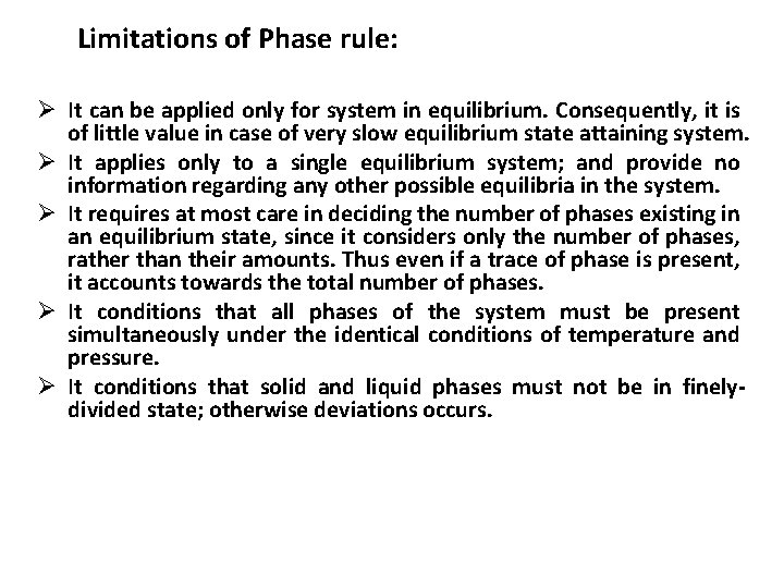 Limitations of Phase rule: Ø It can be applied only for system in equilibrium.