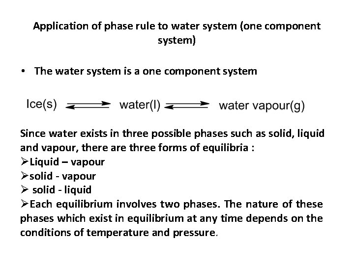 Application of phase rule to water system (one component system) • The water system