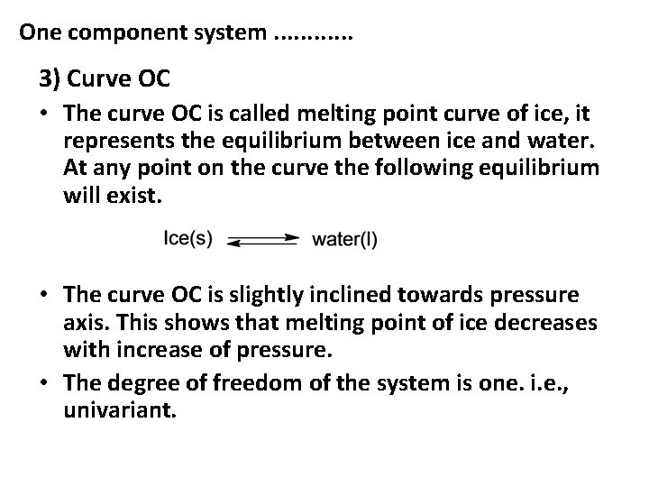 One component system. . . 3) Curve OC • The curve OC is called