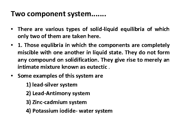 Two component system. . . . • There are various types of solid-liquid equilibria