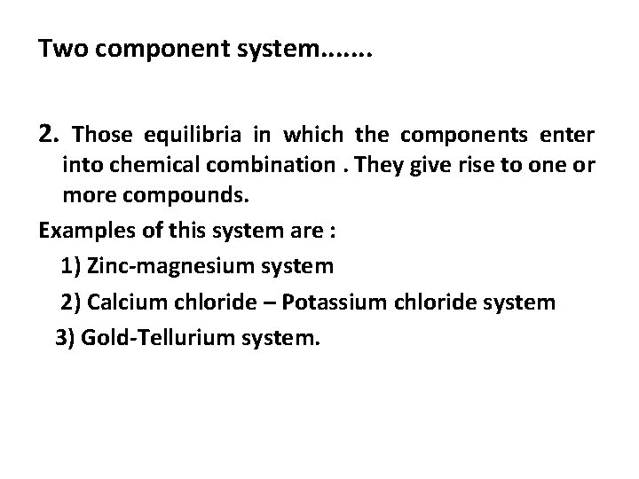 Two component system. . . . 2. Those equilibria in which the components enter