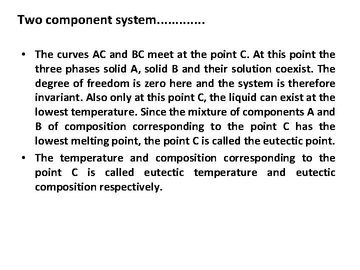 Two component system. . . • The curves AC and BC meet at the