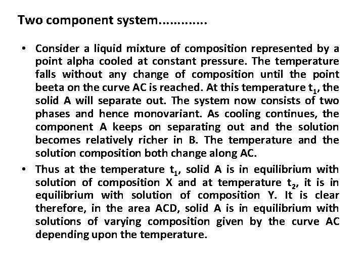 Two component system. . . • Consider a liquid mixture of composition represented by