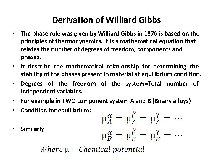 Derivation of Williard Gibbs • The phase rule was given by Williard Gibbs in