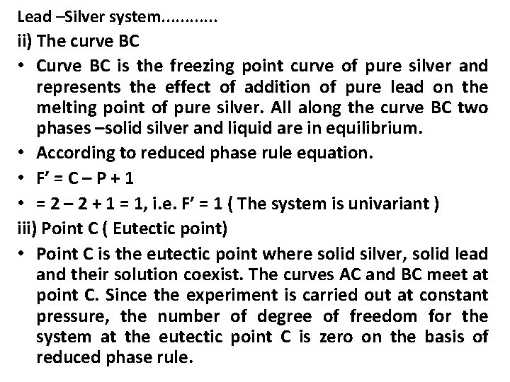 Lead –Silver system. . . ii) The curve BC • Curve BC is the