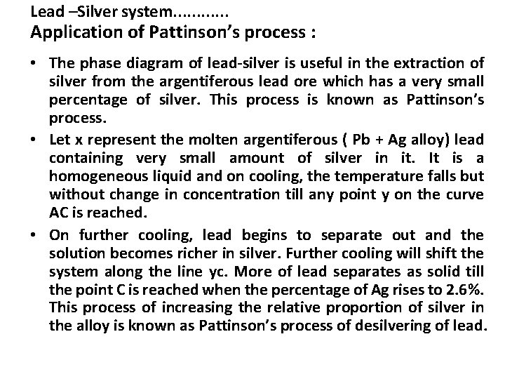 Lead –Silver system. . . Application of Pattinson’s process : • The phase diagram