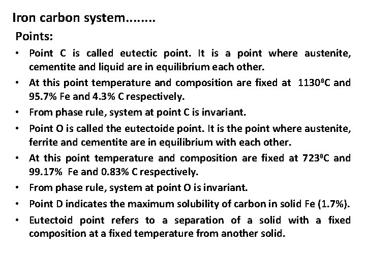 Iron carbon system. . . . Points: • Point C is called eutectic point.