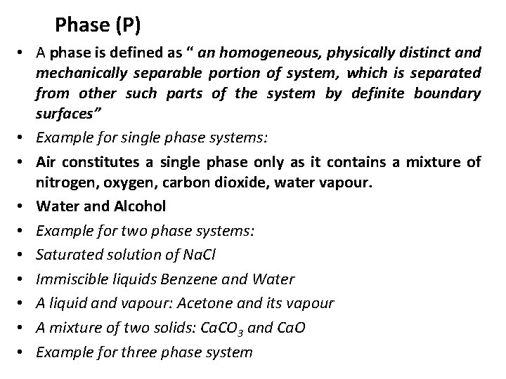 Phase (P) • A phase is defined as “ an homogeneous, physically distinct and