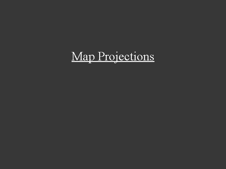 Map Projections 