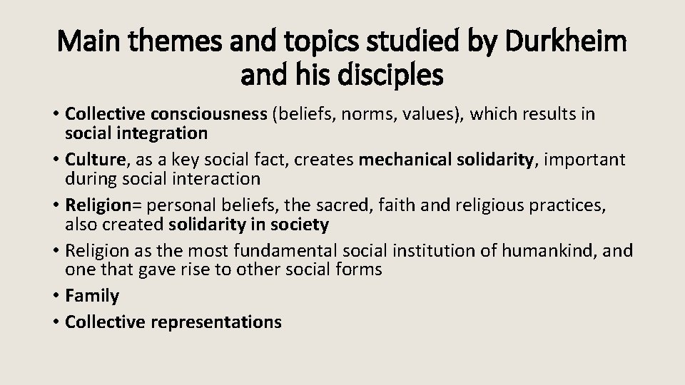 Main themes and topics studied by Durkheim and his disciples • Collective consciousness (beliefs,