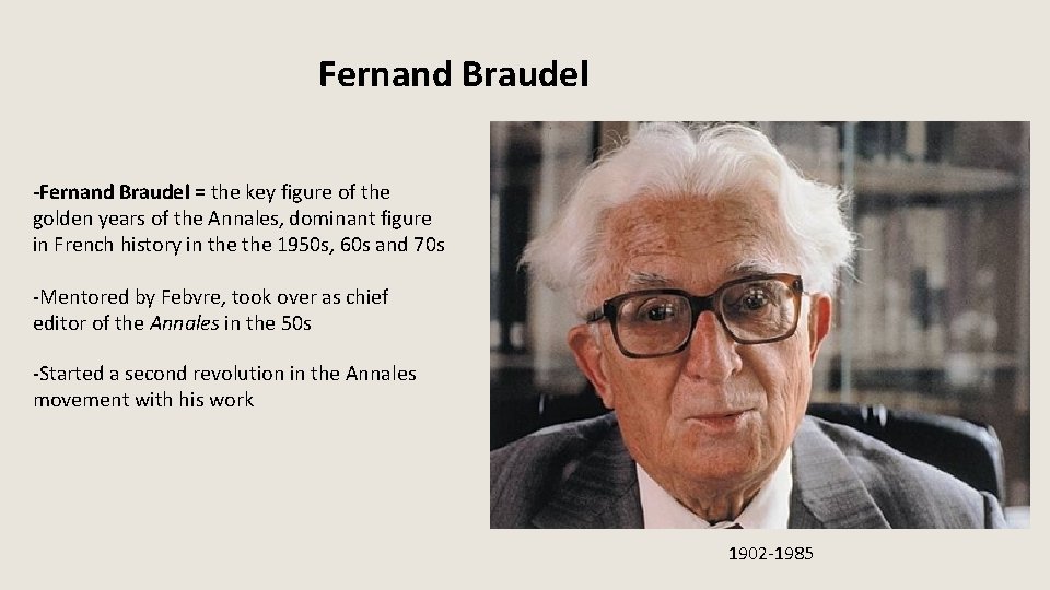 Fernand Braudel -Fernand Braudel = the key figure of the golden years of the