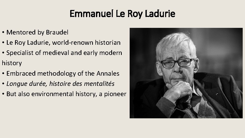 Emmanuel Le Roy Ladurie • Mentored by Braudel • Le Roy Ladurie, world-renown historian