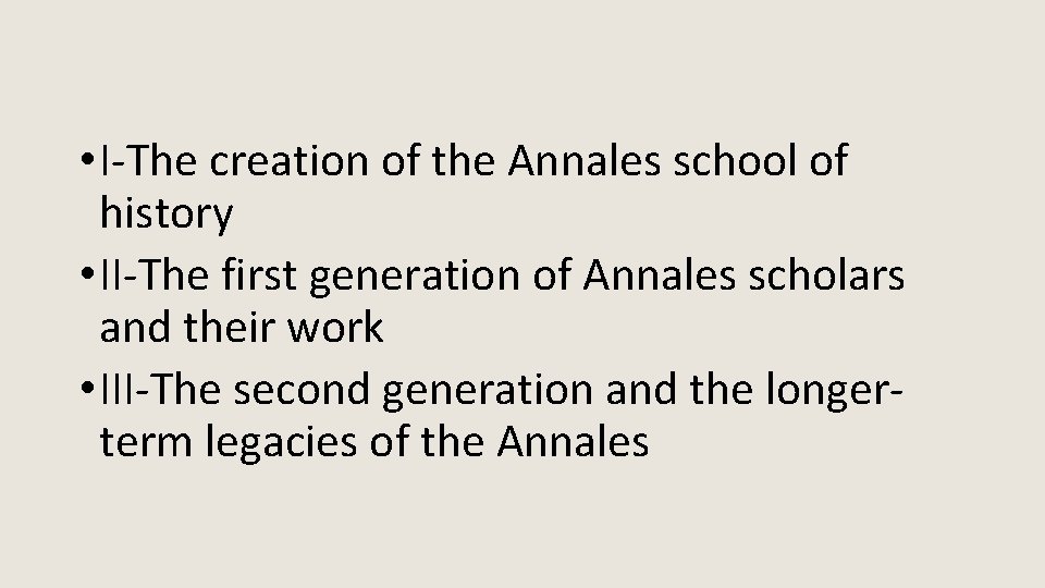  • I-The creation of the Annales school of history • II-The first generation