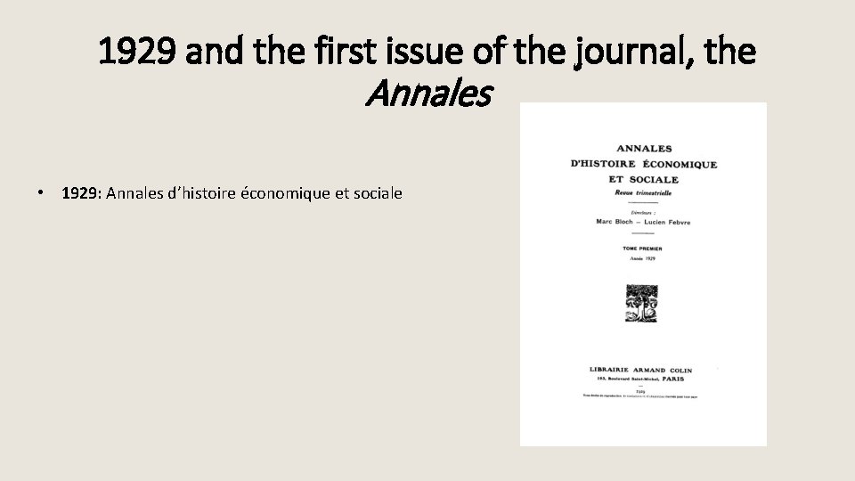 1929 and the first issue of the journal, the Annales • 1929: Annales d’histoire