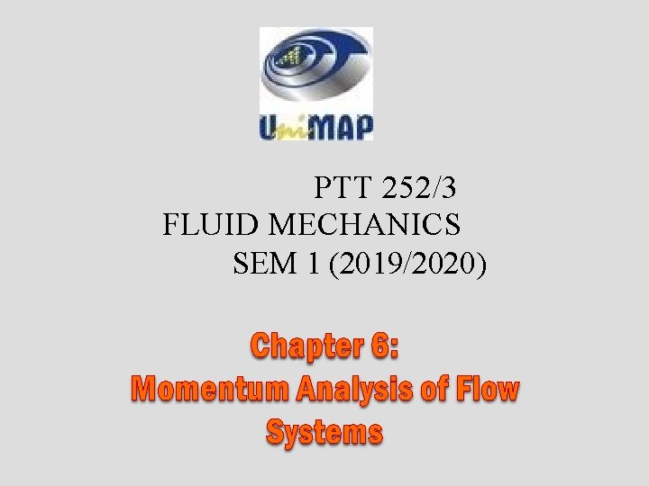 PTT 252/3 FLUID MECHANICS SEM 1 (2019/2020) 