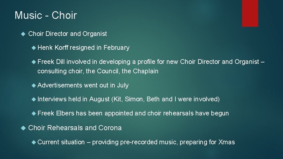 Music - Choir Director and Organist Henk Korff resigned in February Freek Dill involved