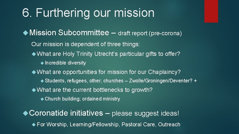 6. Furthering our mission Mission Subcommittee – draft report (pre-corona) Our mission is dependent