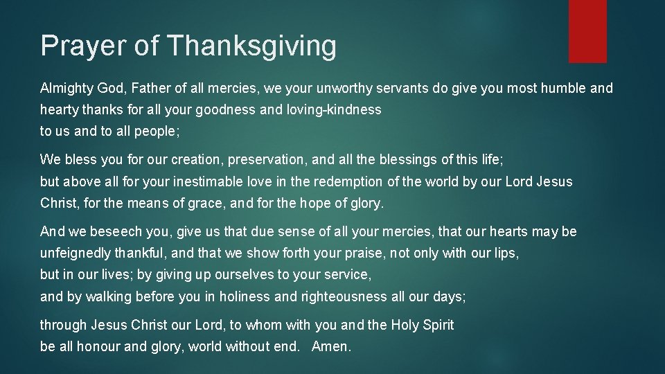 Prayer of Thanksgiving Almighty God, Father of all mercies, we your unworthy servants do