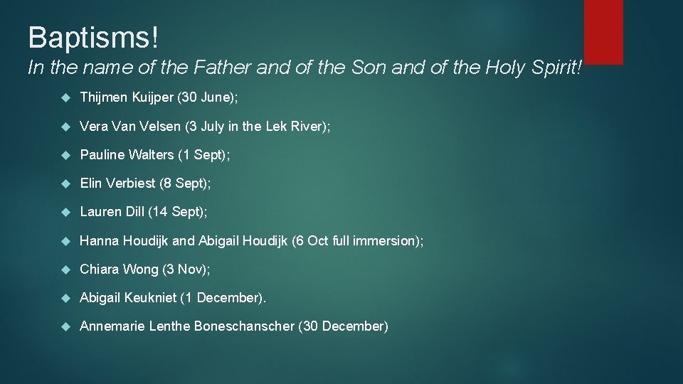 Baptisms! In the name of the Father and of the Son and of the