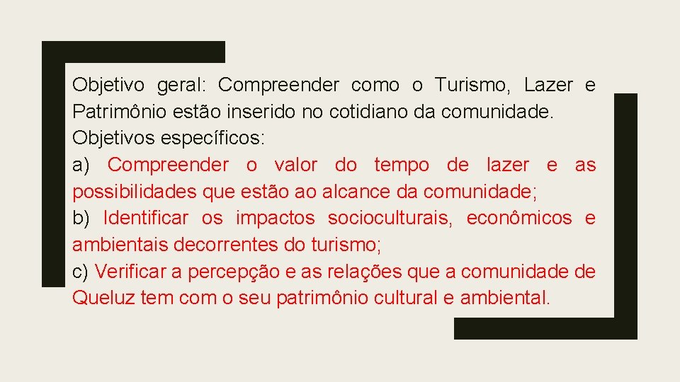 Objetivo geral: Compreender como o Turismo, Lazer e Patrimônio estão inserido no cotidiano da