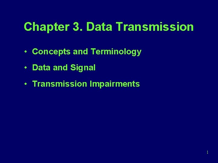 Chapter 3. Data Transmission • Concepts and Terminology • Data and Signal • Transmission