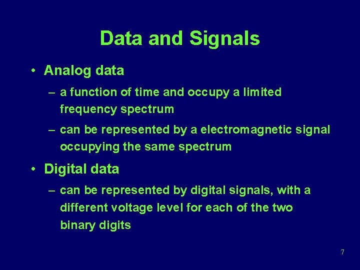 Data and Signals • Analog data – a function of time and occupy a