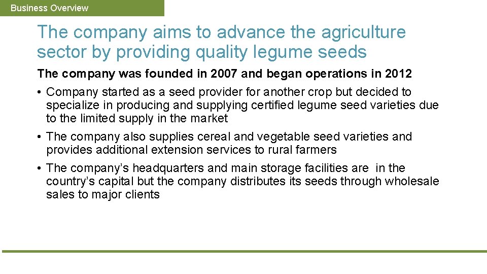 Business Overview The company aims to advance the agriculture sector by providing quality legume