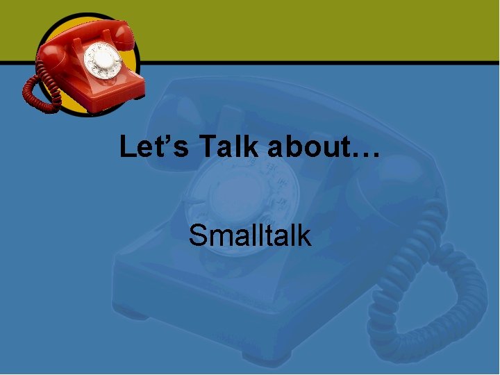 Let’s Talk about… Smalltalk 