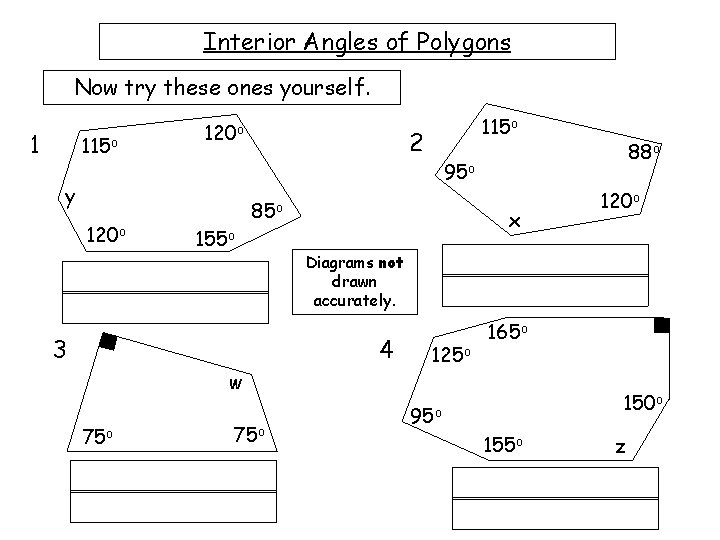 Interior Angles of Polygons Now try these ones yourself. 1 115 o 120 o Interior Angles of Polygons Now try these ones yourself. 1 115 o 120 o