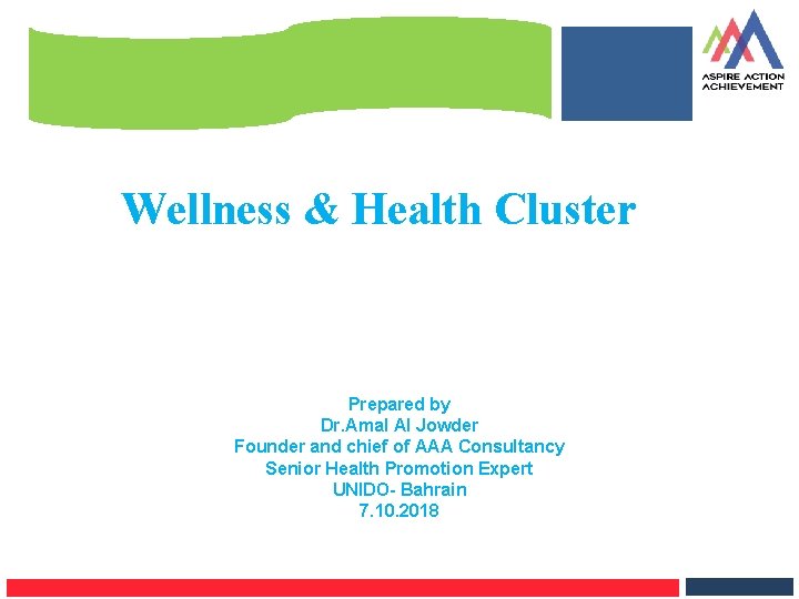 Wellness & Health Cluster Prepared by Dr. Amal Al Jowder Founder and chief of