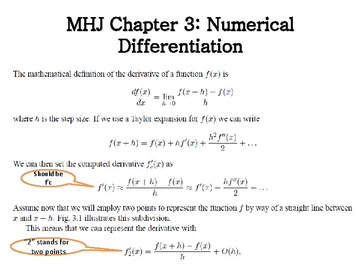 MHJ Chapter 3: Numerical Differentiation Should be f’c “ 2” stands for two points