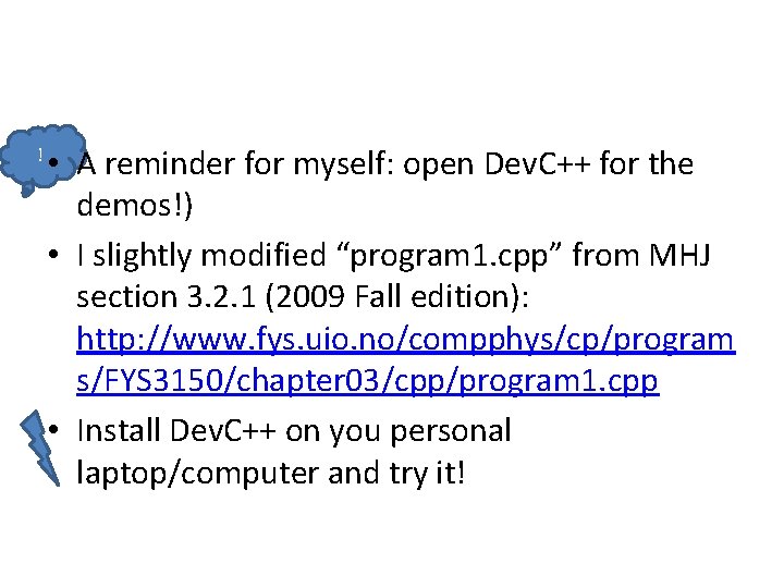 ! • A reminder for myself: open Dev. C++ for the demos!) • I