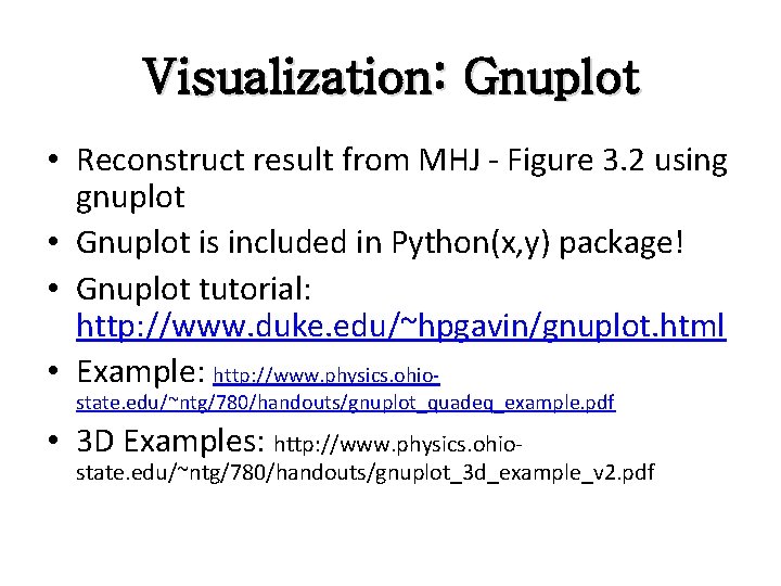 Visualization: Gnuplot • Reconstruct result from MHJ - Figure 3. 2 using gnuplot •