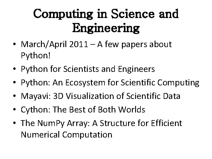 Computing in Science and Engineering • March/April 2011 – A few papers about Python!